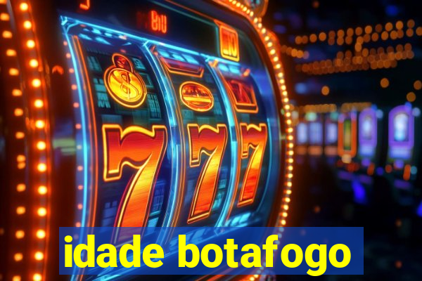 idade botafogo